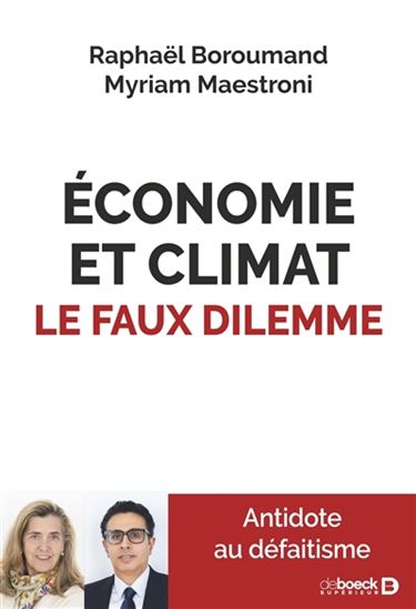 Économie et climat : le faux dilemme : antidote au défaitisme - RAPHAËL BOROUMAND - MYRIAM MAESTRONI