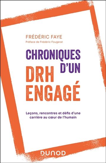Chronique d'un DRH engagé : leçons, rencontres et défis d'une carrière au coeur de l'humain - FRÉDÉRIC FAYE