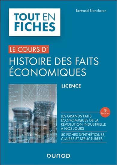 Histoire des faits économiques : de la révolution industrielle à nos jours 5e éd. - BERTRAND BLANCHETON