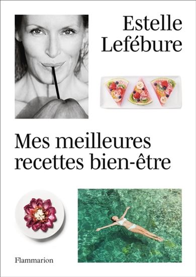 Mes meilleures recettes bien-être - ESTELLE LEFÉBURE
