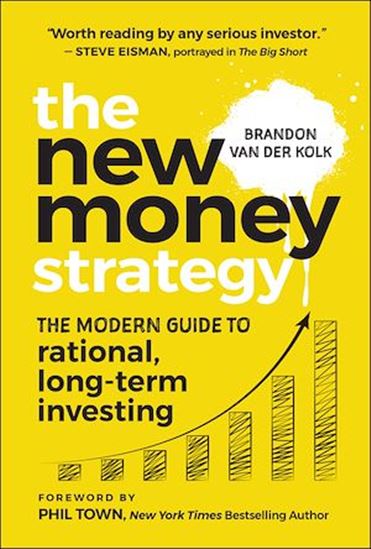 The New Money Strategy: The Modern Guide to Rational, Long-Term Investing - BRANDON VAN DER KOLK