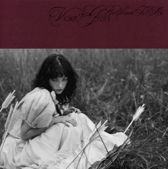Be Sweet To Me - VIOLET GROHL
