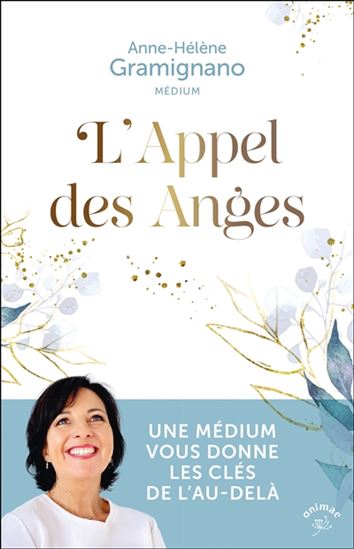 L'Appel des anges : une médium vous donne les clés de l'au-delà - ANNE-HÉLÈNE GRAMIGNANO