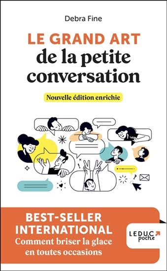 Le Grand art de la petite conversation : comment briser la glace en toutes occasions N. éd. - DEBRA FINE