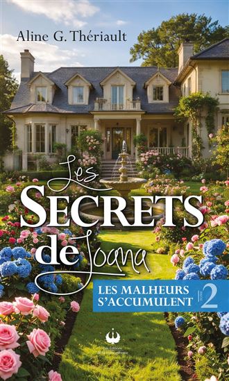 Les Secrets de Joana T.02 Les malheurs s'accumulent - ALINE G THÉRIAULT