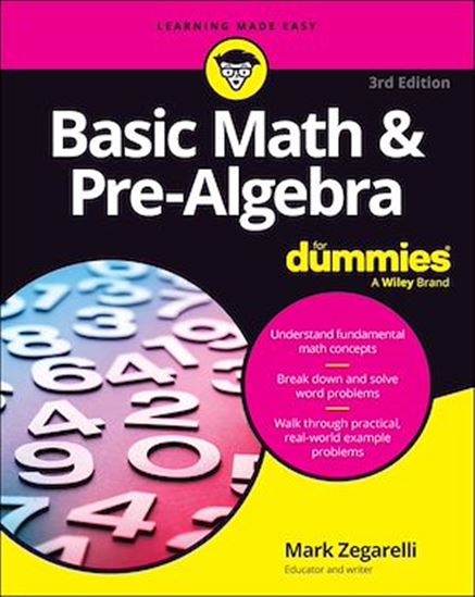 Basic Math & Pre-Algebra For Dummies - MARK ZEGARELLI