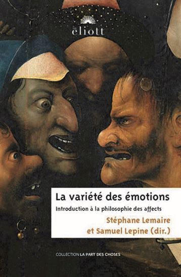 La Variété des émotions : introduction à la philosophie des affects - STÉPHANE LEMAIRE & AL