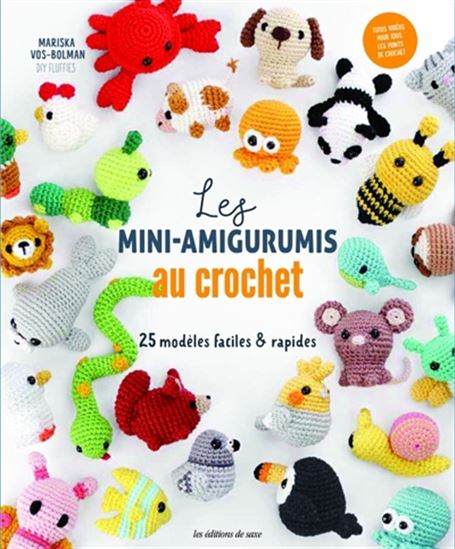 Les Mini-amigurumis au crochet : 25 modèles faciles & rapides - MARISKA VOS-BOLMAN