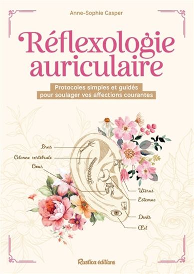 La Réflexologie auriculaire - ANNE-SOPHIE CASPER - ALEXANDRA ALZIEU