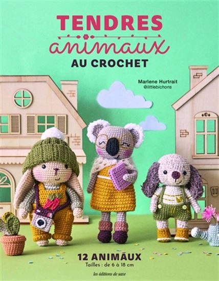 Tendres animaux au crochet : 12 animaux - MARLÈNE HURTRAIT