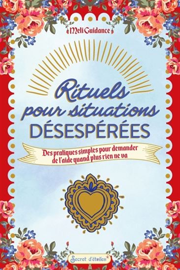 Rituels pour situations désespérées : des pratiques pour demander de l'aide quand plus rien ne va - MELI GUIDANCE