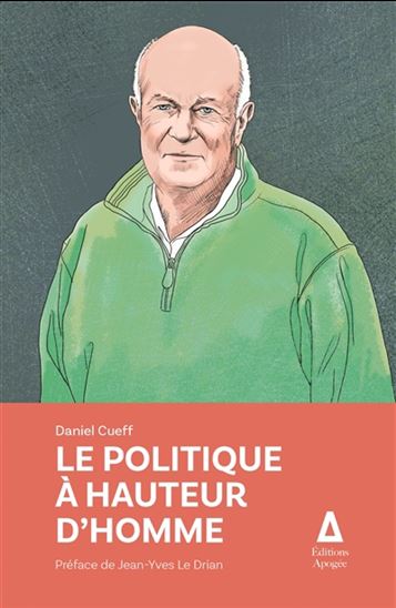 Le Politique à hauteur d'homme - DANIEL CUEFF