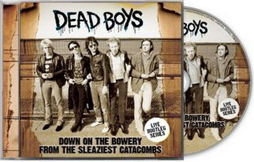 Down On The Bowery From The Sleaziest Catacombs - DEAD BOYS