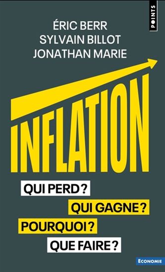 Inflation : Qui perd ? Qui gagne ? Pourquoi ? Que faire ? - ERIC BERR - SYLVAIN BILLOT - JONATHAN MARIE