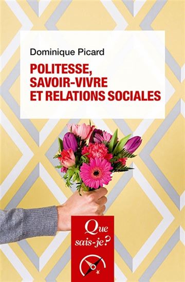 Politesse, savoir-vivre et relations sociales 8e éd. - DOMINIQUE PICARD