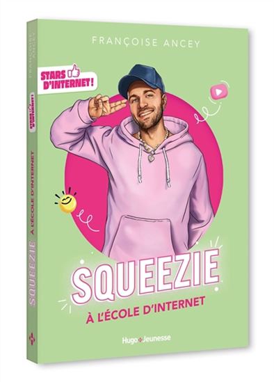 Squeezie : à l'école d'Internet - FRANÇOISE ANCEY