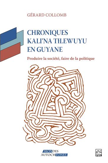 Chroniques Kali’na T?lewuyu en Guyane : Produire la société, faire de la politique - GÉRARD COLLOMB