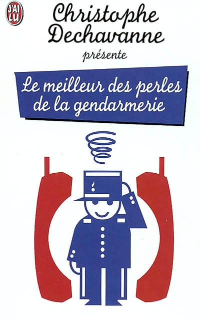 Meilleur des perles de la gendarmerie - CHRISTOPHE DECHAVANNE