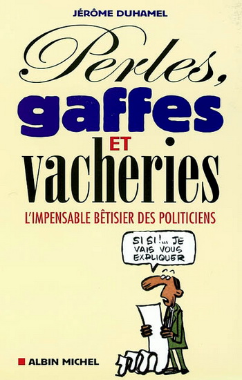 Perles, gaffes et vacheries - JEROME DUHAMEL