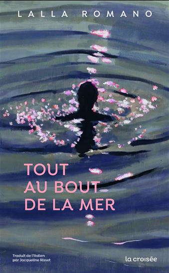 Tout au bout de la mer - LALLA ROMANO