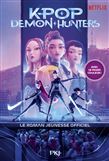 K-Pop Demon Hunters : le roman jeunesse officiel - JESSICA YOON