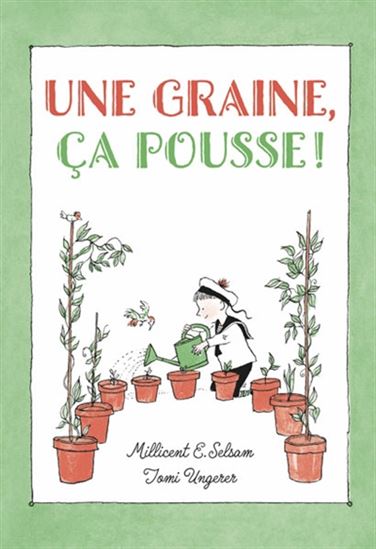 Une graine, ça pousse ! - MILLICENT ELLIS SELSAM - TOMI UNGERER