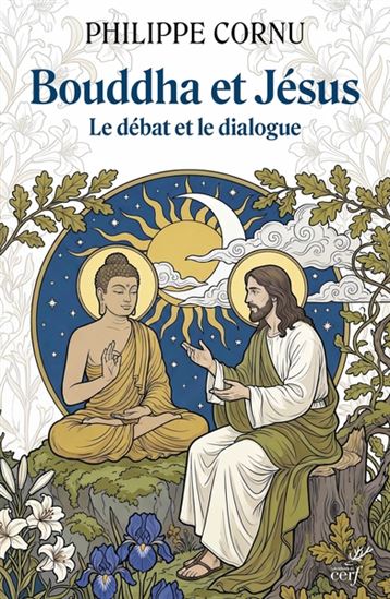 Bouddha et Jésus : le débat et le dialogue - PHILIPPE CORNU