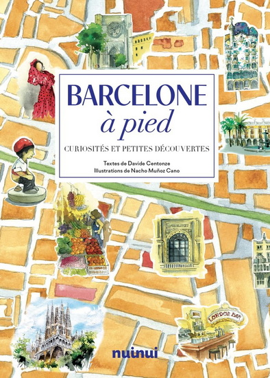 Barcelone à pied : curiosités et petites découvertes - DAVIDE CENTONZE - NACHO MUNOZ CANO