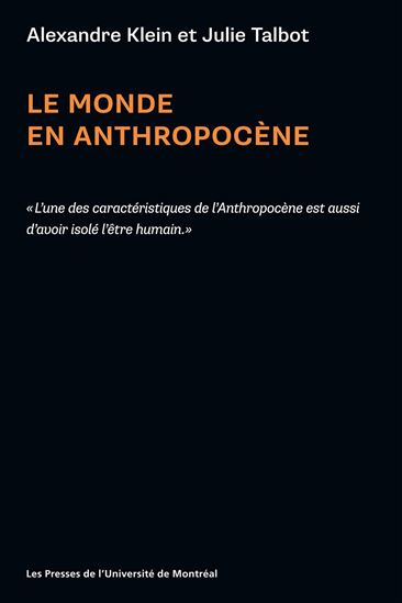 Le Monde en Anthropocène - ALEXANDRE KLEIN - JULIE TALBOT