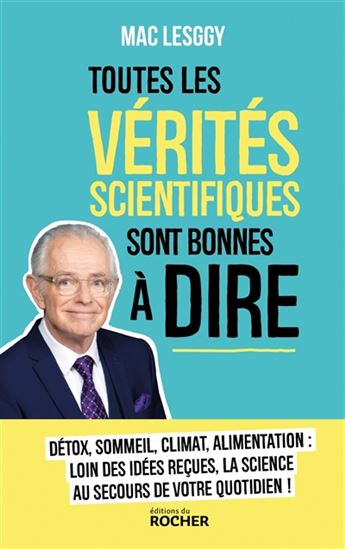 Toutes les vérités scientifiques sont bonnes à dire ! - MAC LESGGY