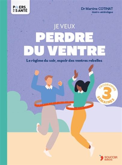 Je veux perdre du ventre : le régime du soir, espoir des ventres rebelles N. éd. - MARTINE COTINAT