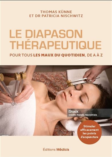 Diapason thérapeutique : pour tous les maux du quotidien, de A à Z - THOMAS KÜNNE - PATRICIA NISCHWITZ