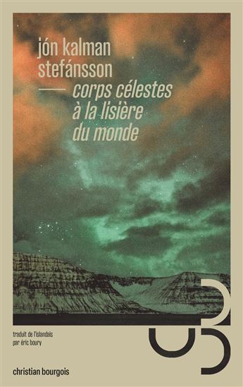 Corps célestes à la lisière du monde - JON KALMAN STEFANSSON