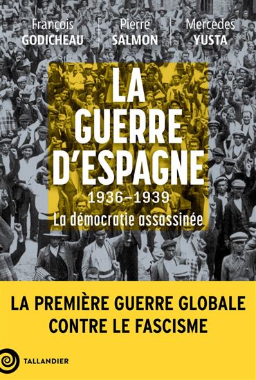 La Guerre d'Espagne : 1936-1939 - FRANÇOIS GODICHEAU & AL