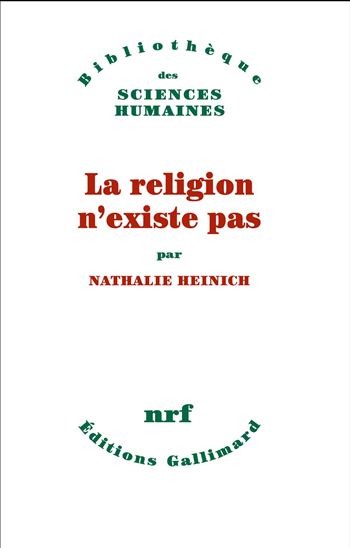 La Religion n'existe pas - NATHALIE HEINICH