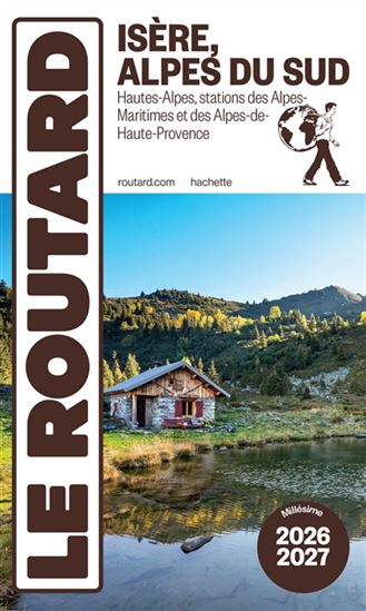 Isère, Alpes du Sud : Hautes-Alpes, stations des Alpes-Maritimes et des Alpes-de-Haute-Provence 2026-2027 - PHILIPPE GLOAGUEN