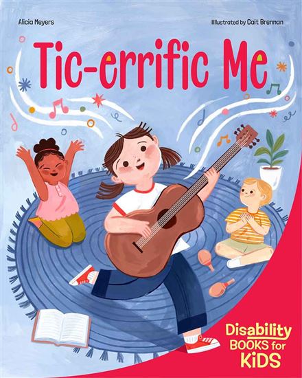 Tic-errific Me: A book about Tourette syndrome - ALICIA MEYERS - CAIT BRENNAN