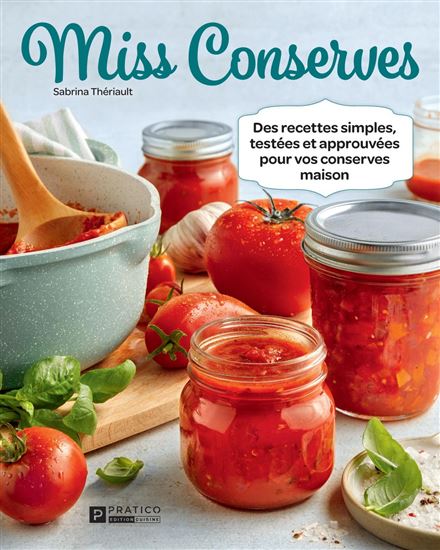 Miss Conserves T.03 : Des recettes simples, testées et approuvées pour vos conserves maison - SABRINA THÉRIAULT