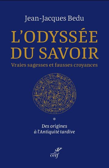 L'Odyssée du savoir : histoire de la connaissance et des fausses croyances - JEAN-JACQUES BEDU