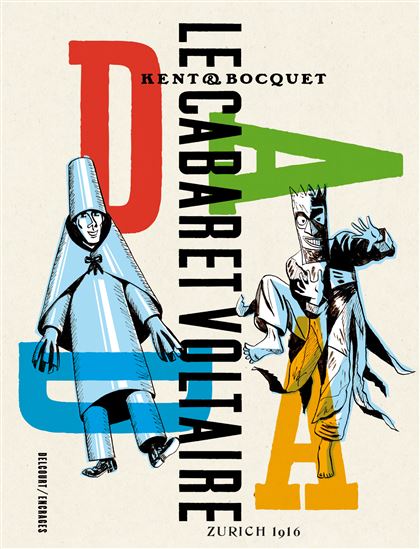 Le Cabaret Voltaire : Zurich 1916 - JOSÉ-LOUIS BOCQUET - KENT