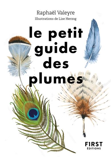 Le Petit guide des plumes - RAPHAËL VALEYRE - LISE HERZOG