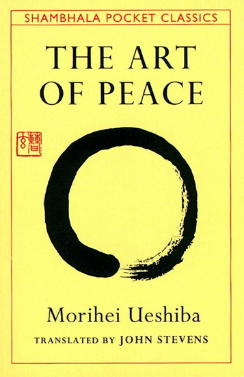 The Art of Peace - MORIHEI UESHIBA