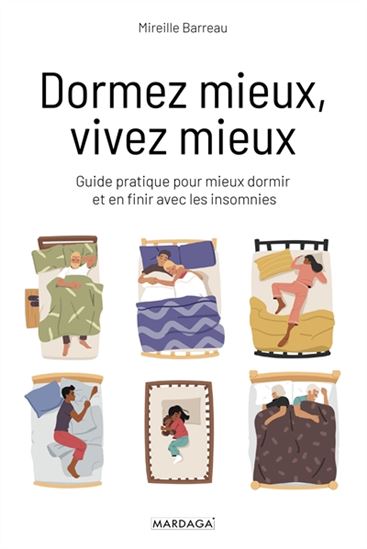 Dormez mieux, vivez mieux : guide pratique pour mieux dormir et en finir avec les insomnies N. éd. - MIREILLE BARREAU