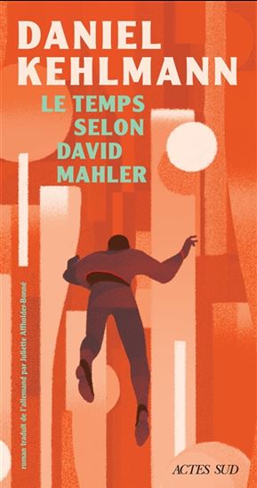Le Temps selon David Mahler - DANIEL KEHLMANN