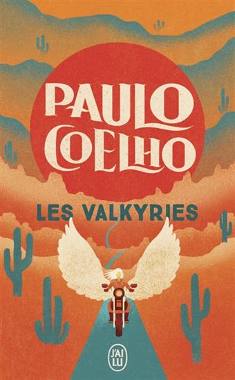 Les Valkyries : suivez vos rêves et prenez vos risques - PAULO COELHO