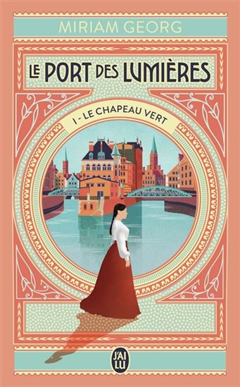 Le Port des lumières T.01 Le chapeau vert - MIRIAM GEORG