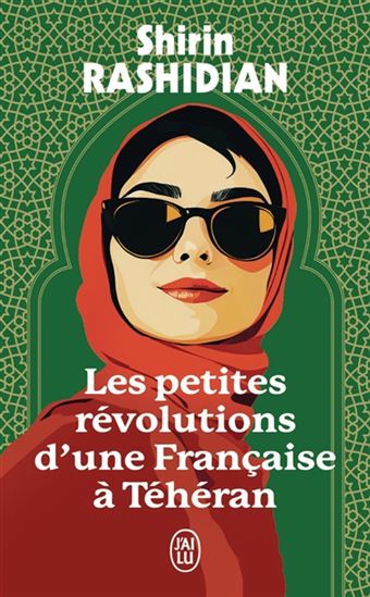 Les Petites révolutions d'une Française à Téhéran - SHIRIN RASHIDIAN
