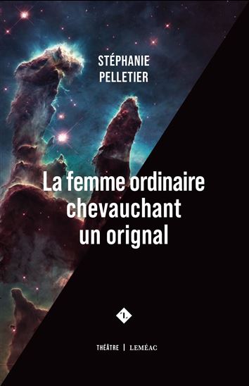 La Femme ordinaire chevauchant un orignal - STÉPHANIE PELLETIER
