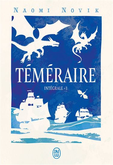 Téméraire : l'intégrale #01 - NAOMI NOVIK