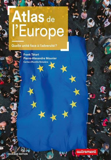Atlas de l'Europe : quelle unité face à l'adversité ? 2e éd. - FRANK TÉTART - PIERRE-ALEXANDRE MOUNIER